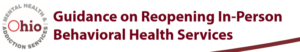 Guidance Document on Reopening In-Person Behavioral Health Services